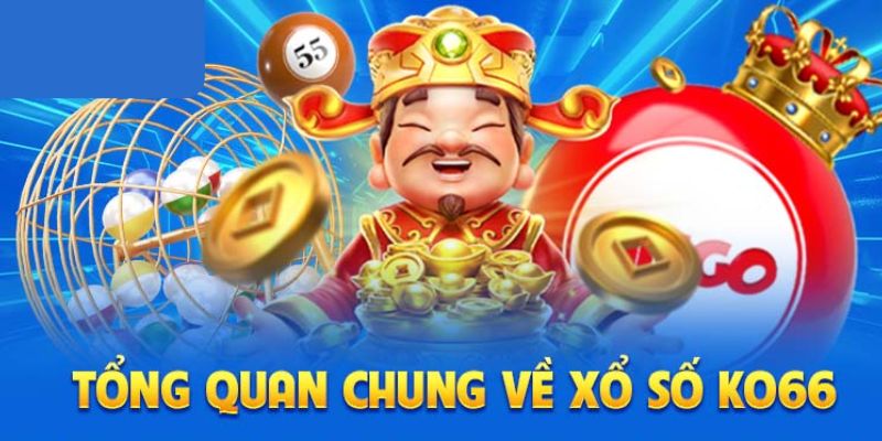 Thông tin tổng quan về xổ số Ko66